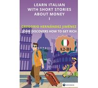 Learn Italian with short stories about money I: John discovers how to get rich