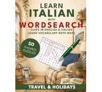 Learn Italian with Wordsearch: Travel & Holidays: 50 Bilingual Wordsearch Puzzles for Beginners (Learn With Wordsearch)