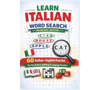 Learn Italian Word Search - Bilingual Edition: 60 Italian-English Puzzles for Vocabulary Building & Language Practice