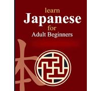 Learn Japanese Fast for Adult Beginners: 8 Books in 1: A Step-by-Step Comprehensive Guide to Hiragana, Katakana, Kanji, Essential Grammar & Phrases ... no added cost) (The Japan Immersion Series)
