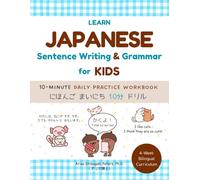 Learn Japanese Sentence Writing & Grammar for Kids with Japanese Particles & Sentence Structure: A Bilingual 10-Minute Daily Practice Workbook (4-Week ... in Weeks! Series: 「にほんごマスター！〇週間チャレンジ」シリーズ)