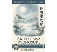 Learn Japanese through Haiku - Akutagawa Ryunosuke: Japanese Haiku with Vocabulary, Explanation, and Free Audio