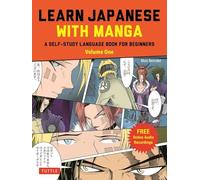 Learn Japanese with Manga Volume One A Self-Study Language Book for Beginners - Learn to read, write and speak Japanese with manga comic strips!
