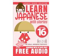 Learn Japanese with Stories Volume 16: Bowl-Wearing Princess + Audio Download (Japanese Reader Collection)