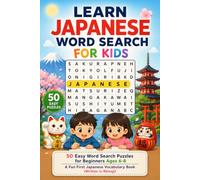Learn Japanese Word Search for Kids: 50 Easy Word Search Puzzles for Beginners Ages 6-8 - A Fun First Japanese Vocabulary Book (Written in Rōmaji) (Learn Languages Word Search Puzzle Books for Kids)