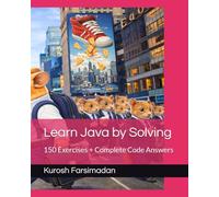 Learn Java by Solving: 150 Exercises + Complete Code Answers