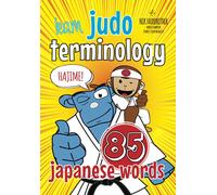 Learn Judo Terminology: 85 Japanese Judo Words (The Koka Kids Beginner Judoka Series by Nik Fairbrother, 8th Dan)