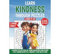 Learn Kindness Through Puzzles: 100 Mixed Word Searches and Mazes That Teach Empathy, Respect, and Gratitude