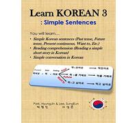 Learn Korean 3: Simple Sentences: (Past tense, Future tense, Present continuous, Want to, Etc.; Reading comprehension; Simple conversation)