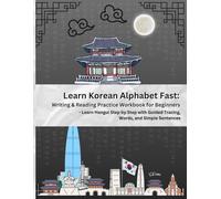 LEARN KOREAN ALPHABET FAST: WRITING & READING PRACTICE WORKBOOK FOR BEGINNERS
