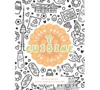 Learn Korean Cuisine in Color: A Journey Through Korea’s Most Beloved Dishes