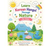 Learn Korean Hangul Through Nature: Fun Korean Alphabet Tracing, Writing Practice, Coloring Workbook for Kids with 14 Nature Words (Learn Korean Hangul for Kids)