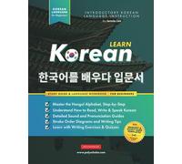 Learn Korean - The Language Workbook for Beginners: An Easy, Step-by-Step Study Book and Writing Practice Guide for Learning How to Read, Write, and ... 1 (Elementary Korean Language Books)