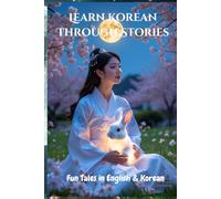 Learn Korean Through Stories: Fun Tales in English & Korean