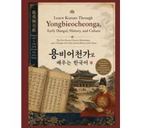 Learn Korean Through Yongbieocheonga, Early Hangul, History, and Culture