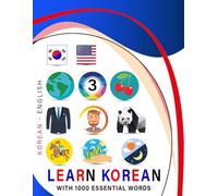 Learn Korean with 1000 Essential Words: Bilingual Korean - English Language Learning Book for Kids & Adults with Essential Vocabulary