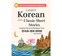 Learn Korean with Classic Short Stories Beginner (Downloadable Audio and English-Korean Bilingual Dual Text) (Beautiful Short Stories in English and Korean)