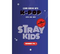 Learn Korean with Stray Kids: 10 Songs for Beginners (Volume 1) (LEARN KOREAN WITH K-POP)