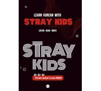LEARN KOREAN WITH STRAY KIDS: A Scientific 3-Step Korean Language Learning Method with QR Videos, Lyric Reading, and Hangul Writing Practice (LEARN KOREAN WITH K-POP)