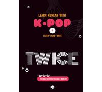 LEARN KOREAN WITH TWICE: A Scientific 3-Step Korean Language Learning Method with QR Videos, Lyric Reading, and Hangul Writing Practice (LEARN KOREAN WITH K-POP)