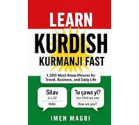 Learn Kurdish Kurmanji Fast: 1,200 Must-Know Phrases for Travel, Business, and Daily Life