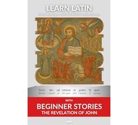Learn Latin with the Revelation of John: Interlinear Latin to English: 5 (Learn Latin with Interlinear Stories for Beginners and Advanced Readers)