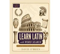 Learn Latin with Word Search: Build Your Vocabulary and Explore the Ancient Roman World - Large Print Puzzles with Pronunciation, Fun Facts, and Full Answer Key (Discover & Solve Word Search Series)