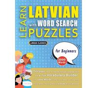 LEARN LATVIAN WITH WORD SEARCH PUZZLES FOR BEGINNERS - Discover How to Improve Foreign Language Skills with a Fun Vocabulary Builder. Find 2000 Words ... - Teaching Material, Study Activity Workbook