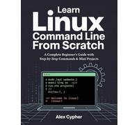 Learn Linux Command Line from Scratch: A Complete Beginner’s Guide with Step-by-Step Commands & Mini Projects