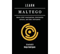 LEARN MALTEGO: Master OSINT Investigations, Relationship Analysis, and Cyber Intelligence (KALI LINUX & Frameworks USA)