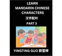 Learn Mandarin Chinese Characters (Volume 3)- China's Ancient Language Art and Culture, Read and Recognize Simplified Pictographic Characters with ... Advanced Students, HSK All Levels