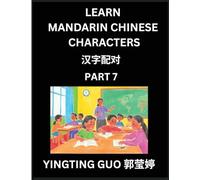 Learn Mandarin Chinese Characters (Volume 7)- China's Ancient Language Art and Culture, Read and Recognize Simplified Pictographic Characters with ... Advanced Students, HSK All Levels