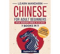 Learn Mandarin Chinese for Adult Beginners: 7 Books in 1: Speak Mandarin Chinese In 30 Days!
