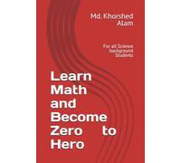 Learn Math and Become Zero to Hero: For all Science background Students