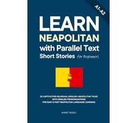 Learn Neapolitan with Parallel Text Short Stories for Beginners: 20 Captivating Bilingual English-Neapolitan Tales with English Pronunciations for Easy & Fast Neapolitan Language Learning