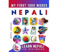 Learn Nepali for Beginners, My First 1000 Words: Bilingual Nepali - English Language Learning Book for Kids & Adults