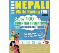LEARN NEPALI WHILE HAVING FUN! - FOR CHILDREN: KIDS OF ALL AGES - STUDY 100 ESSENTIAL THEMATICS WITH WORD SEARCH PUZZLES - VOL.2: Uncover How to ... Skills Actively! - A Fun Vocabulary Builder.
