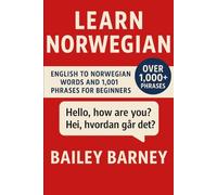 Learn Norwegian: English to Norwegian Words and 1,001 Phrases for Beginners