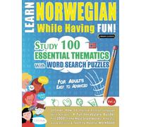 LEARN NORWEGIAN WHILE HAVING FUN! - FOR ADULTS: EASY TO ADVANCED - STUDY 100 ESSENTIAL THEMATICS WITH WORD SEARCH PUZZLES (VOL.2): Uncover How to ... Skills Actively! - A Fun Vocabulary Builder.