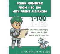 Learn Numbers 1-100 for Boys Ages 4-8 Tracing, Searching & Coloring Workbook for Kids: Fun Preschool & Elementary Math Activities | Prince Alejandro (The Magical World of Princesses and Princes)