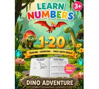 Learn Numbers 1-20: Dino Adventure: Tracing, Counting and Math Practice Workbook for Kids Ages 3-7 (Learn Numbers Workbook)
