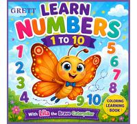 Learn Numbers 1 to 10 with Lila the Brave Caterpillar: A Fun Coloring and Activity Book for Toddlers and Kids Ages 3-6Preschool Math ReadinesS: A ... for Kinderg (Lila The Brave Butterfly Series)