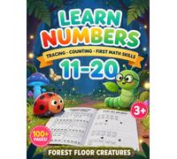 Learn Numbers 11-20: Forest Floor Creatures: Tracing, Counting and Number Practice Workbook for Kids Ages 4-7 (Learn Numbers Workbook)