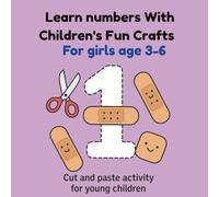 learn numbers with children's fun craft book for girls age 3-6: This book teaches children counting with playfull games