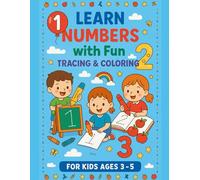 Learn Numbers with Fun - Tracing & Coloring: Tracing & Coloring Activity Book for Kids Ages 3-5 - Learn to Count from 1 to 10 in a Fun and Engaging Way! (Activity Book Kids)