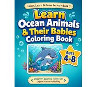 Learn Ocean Animals & Their Babies Coloring Book: Fun and Easy Ocean Animals Coloring Pages for Kids Ages 4-8 (Color, Learn & Grow Series)