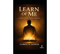 LEARN OF ME: A call to discipleship and humility (The Believer's Walk)