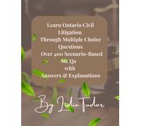Learn Ontario Civil Litigation Through Multiple Choice Questions: Mastery Over 400 Scenario-Based MCQs with Answers & Explanations