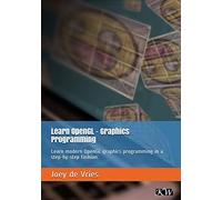 Learn OpenGL: Learn modern OpenGL graphics programming in a step-by-step fashion.