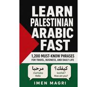Learn Palestinian Arabic Fast: 1,200 Must-Know Phrases for Travel, Business, and Daily Life